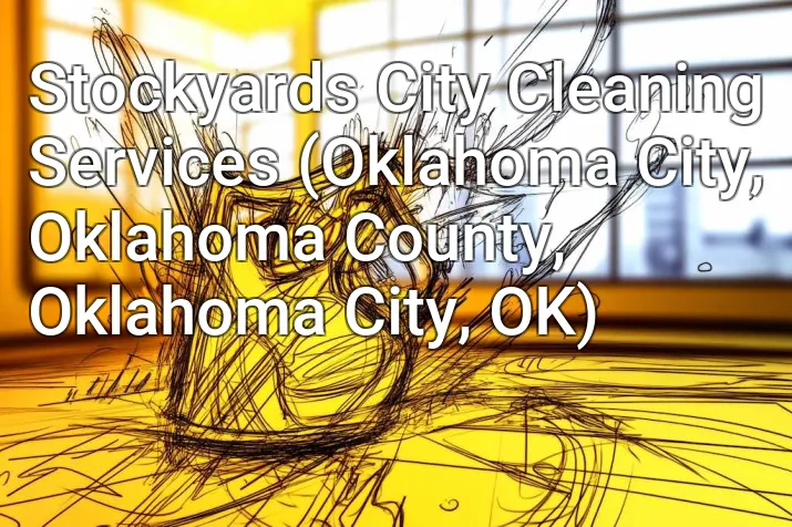 Stockyards City Cleaning Services (Oklahoma City, Oklahoma County, Oklahoma City, OK)