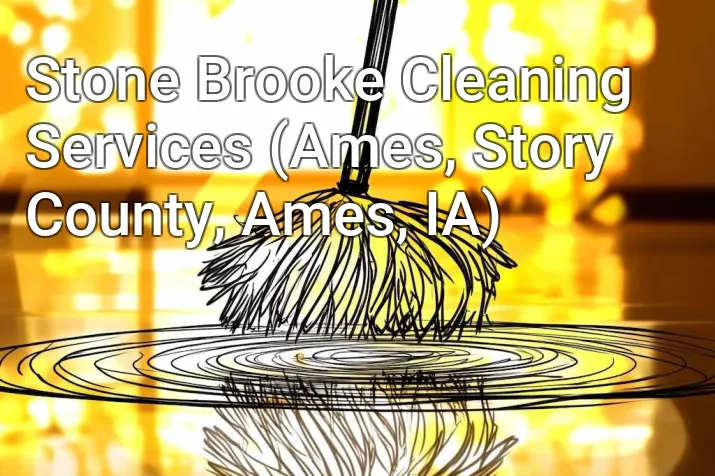 Stone Brooke Cleaning Services (Ames, Story County, Ames, IA)