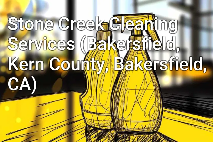 Stone Creek Cleaning Services (Bakersfield, Kern County, Bakersfield, CA)