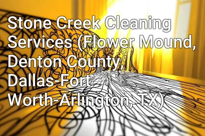 Stone Creek Cleaning Services (Flower Mound, Denton County, Dallas-Fort Worth-Arlington, TX)