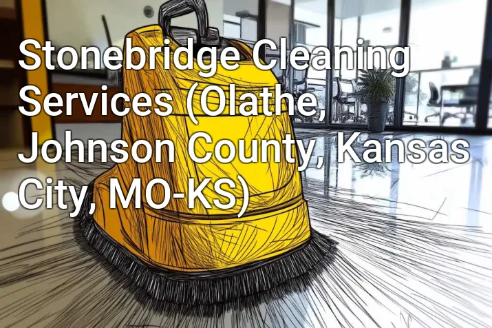 Stonebridge Cleaning Services (Olathe, Johnson County, Kansas City, MO-KS)