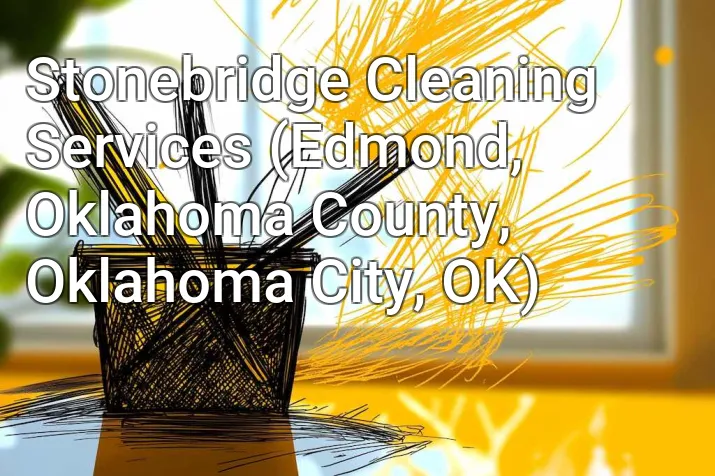 Stonebridge Cleaning Services (Edmond, Oklahoma County, Oklahoma City, OK)