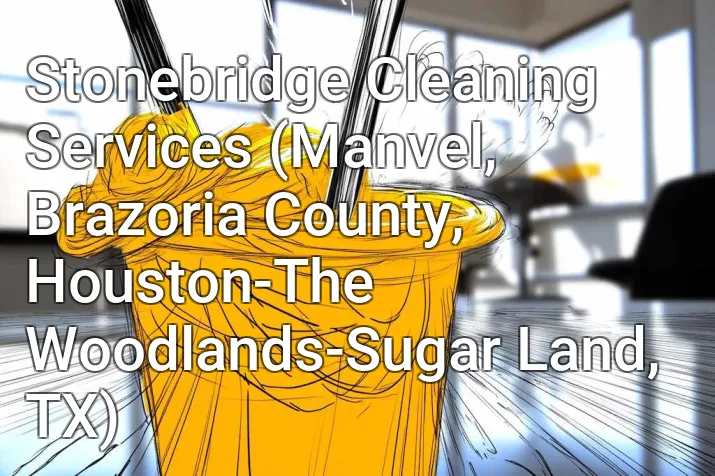 Stonebridge Cleaning Services (Manvel, Brazoria County, Houston-The Woodlands-Sugar Land, TX)