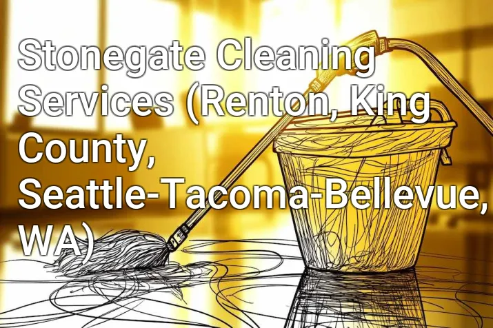 Stonegate Cleaning Services (Renton, King County, Seattle-Tacoma-Bellevue, WA)