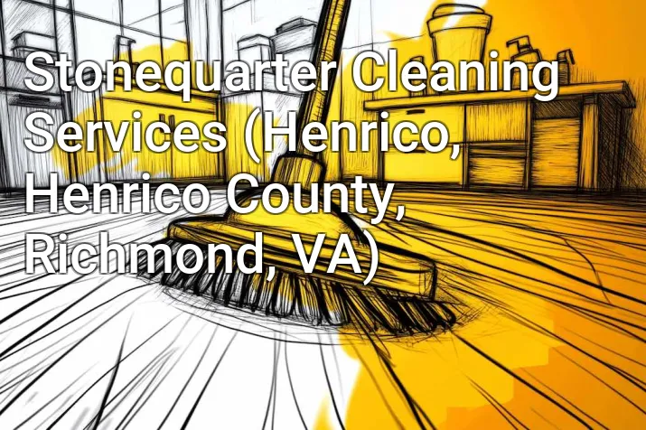 Stonequarter Cleaning Services (Henrico, Henrico County, Richmond, VA)