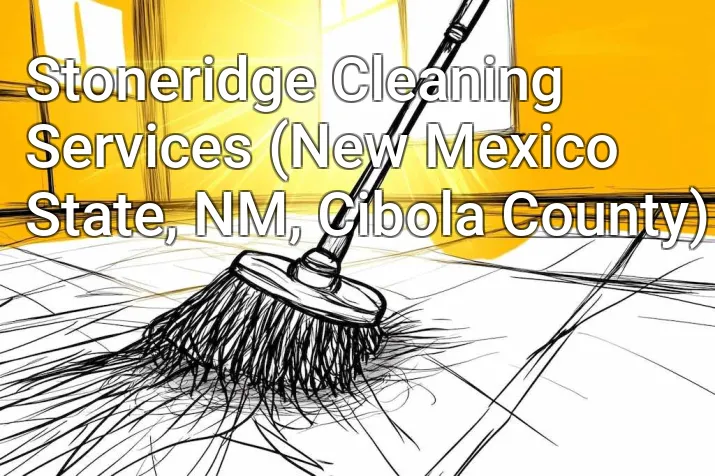 Stoneridge Cleaning Services (New Mexico State, NM, Cibola County)