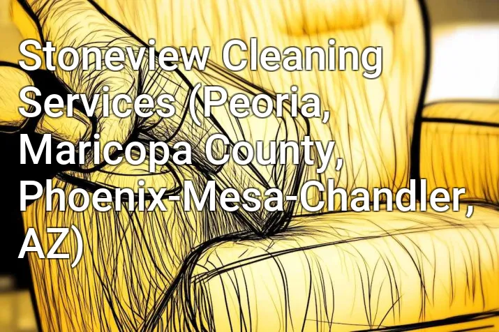 Stoneview Cleaning Services (Peoria, Maricopa County, Phoenix-Mesa-Chandler, AZ)