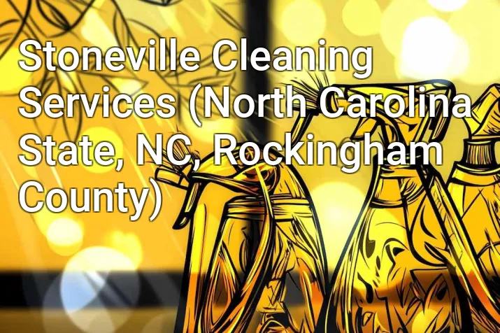 Stoneville Cleaning Services (North Carolina State, NC, Rockingham County)