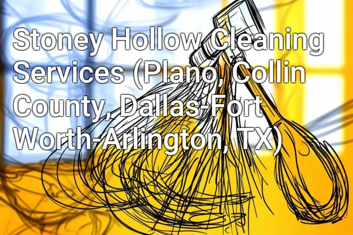 Stoney Hollow Cleaning Services (Plano, Collin County, Dallas-Fort Worth-Arlington, TX)