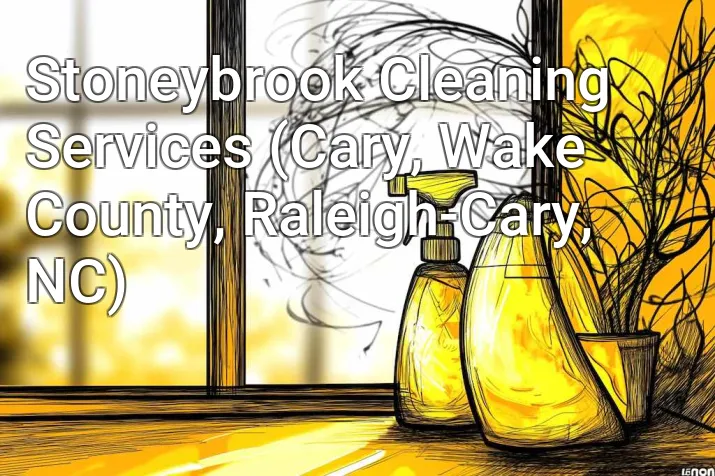 Stoneybrook Cleaning Services (Cary, Wake County, Raleigh-Cary, NC)