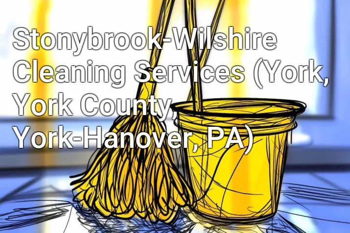 Stonybrook-Wilshire Cleaning Services (York, York County, York-Hanover, PA)