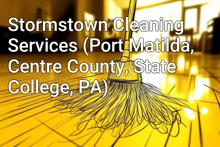 Stormstown Cleaning Services (Port Matilda, Centre County, State College, PA)