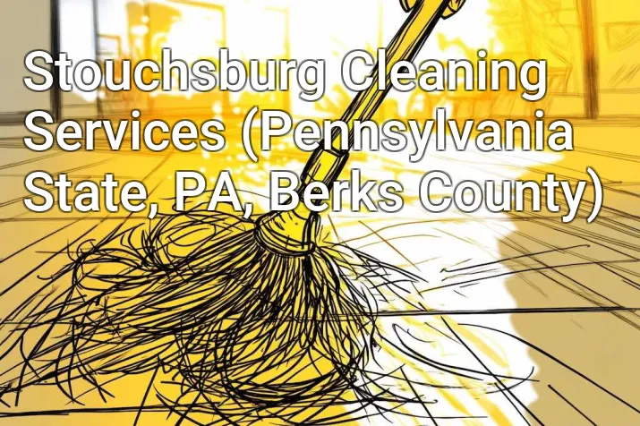 Stouchsburg Cleaning Services (Pennsylvania State, PA, Berks County)