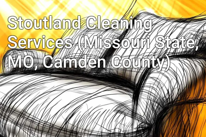 Stoutland Cleaning Services (Missouri State, MO, Camden County)
