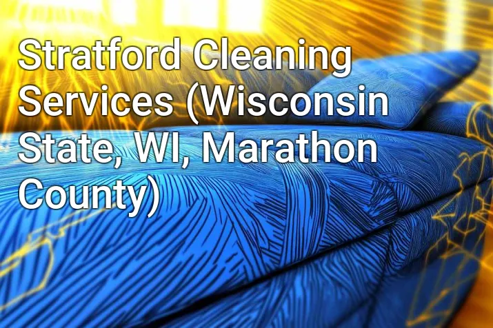 Stratford Cleaning Services (Wisconsin State, WI, Marathon County)