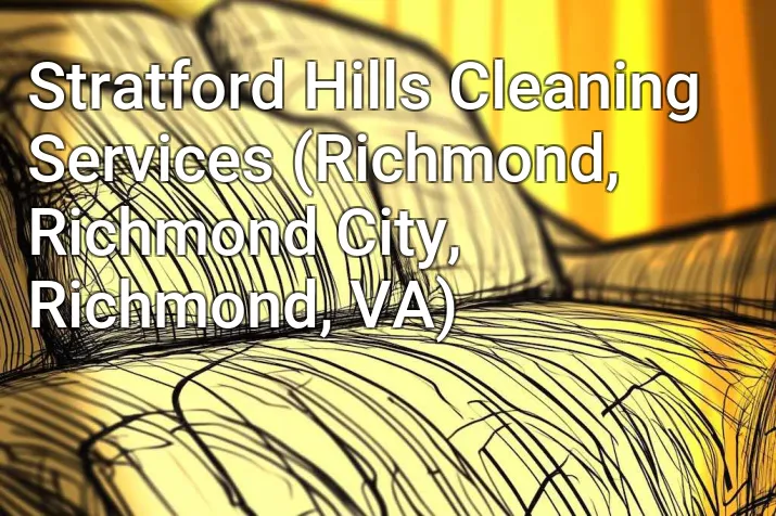 Stratford Hills Cleaning Services (Richmond, Richmond City, Richmond, VA)