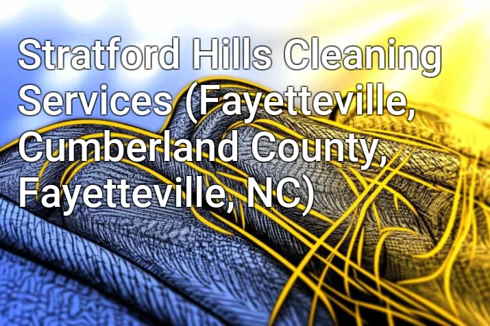 Stratford Hills Cleaning Services (Fayetteville, Cumberland County, Fayetteville, NC)