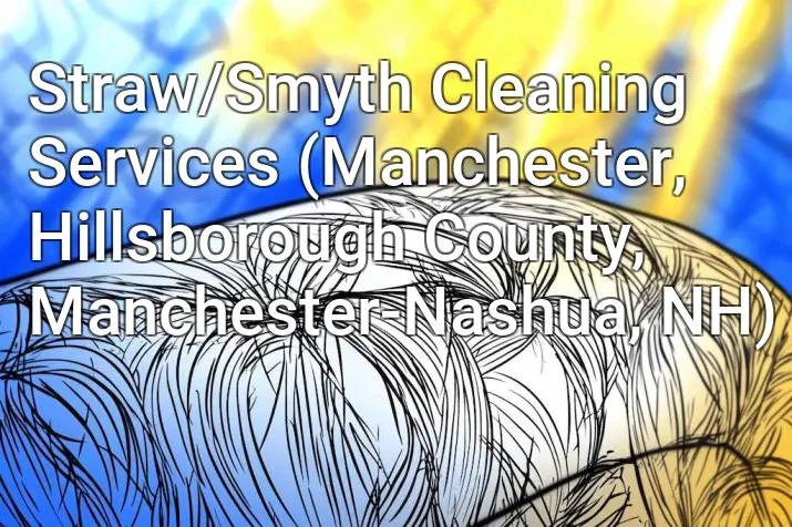 Straw/Smyth Cleaning Services (Manchester, Hillsborough County, Manchester-Nashua, NH)