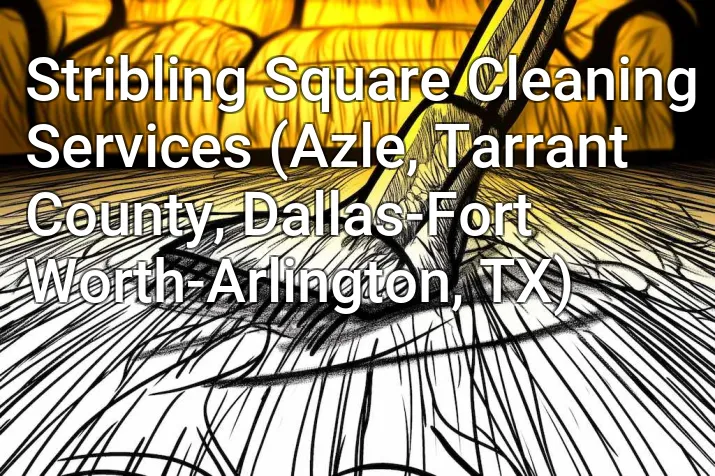 Stribling Square Cleaning Services (Azle, Tarrant County, Dallas-Fort Worth-Arlington, TX)