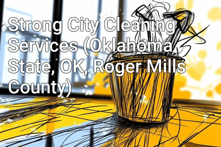 Strong City Cleaning Services (Oklahoma State, OK, Roger Mills County)