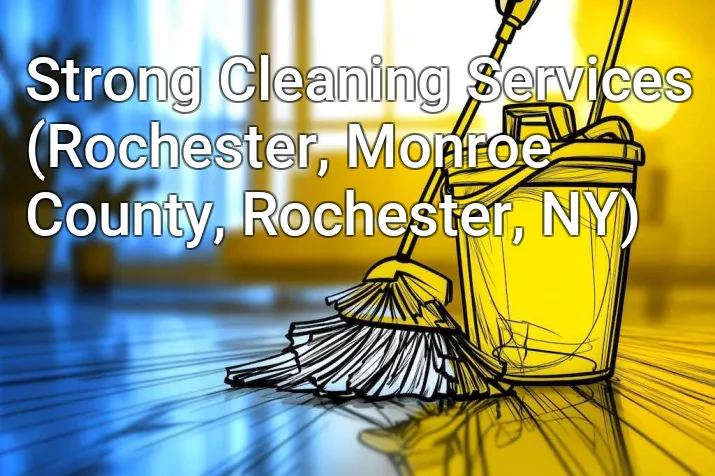 Strong Cleaning Services (Rochester, Monroe County, Rochester, NY)
