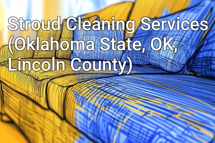 Stroud Cleaning Services (Oklahoma State, OK, Lincoln County)