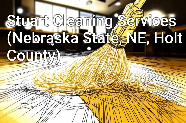 Stuart Cleaning Services (Nebraska State, NE, Holt County)