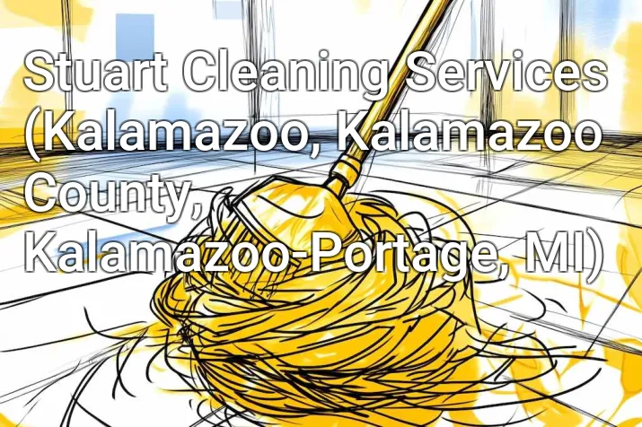 Stuart Cleaning Services (Kalamazoo, Kalamazoo County, Kalamazoo-Portage, MI)