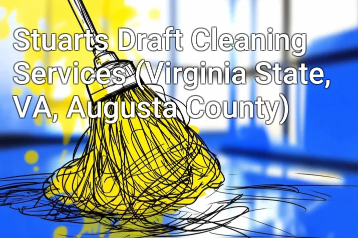 Stuarts Draft Cleaning Services (Virginia State, VA, Augusta County)