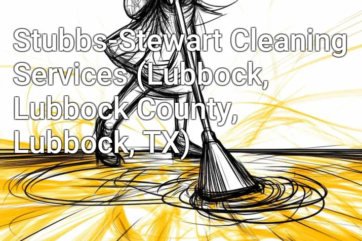 Stubbs-Stewart Cleaning Services (Lubbock, Lubbock County, Lubbock, TX)