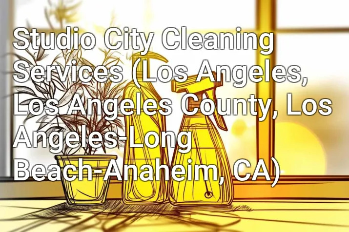 Studio City Cleaning Services (Los Angeles, Los Angeles County, Los Angeles-Long Beach-Anaheim, CA)