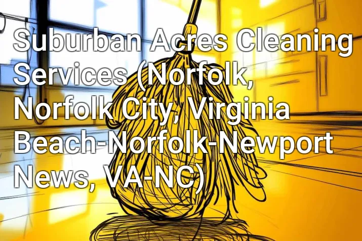 Suburban Acres Cleaning Services (Norfolk, Norfolk City, Virginia Beach-Norfolk-Newport News, VA-NC)