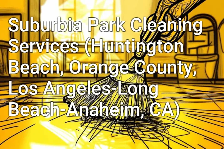 Suburbia Park Cleaning Services (Huntington Beach, Orange County, Los Angeles-Long Beach-Anaheim, CA)