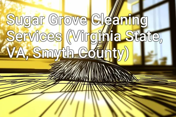 Sugar Grove Cleaning Services (Virginia State, VA, Smyth County)