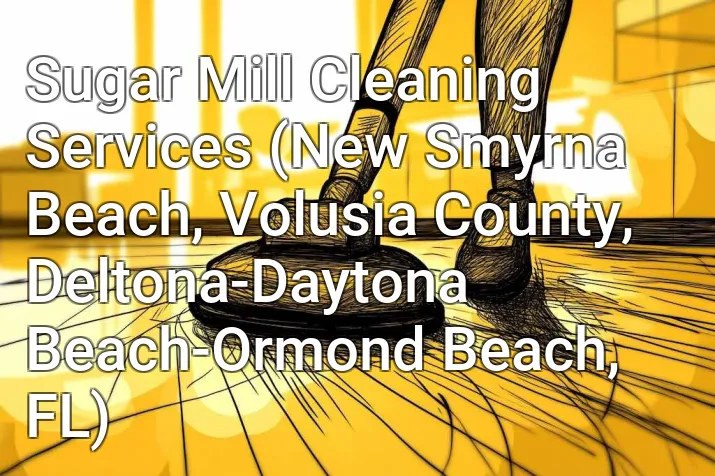 Sugar Mill Cleaning Services (New Smyrna Beach, Volusia County, Deltona-Daytona Beach-Ormond Beach, FL)