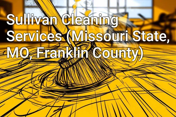 Sullivan Cleaning Services (Missouri State, MO, Franklin County)