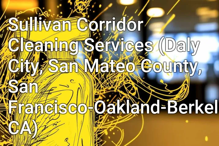 Sullivan Corridor Cleaning Services (Daly City, San Mateo County, San Francisco-Oakland-Berkeley, CA)