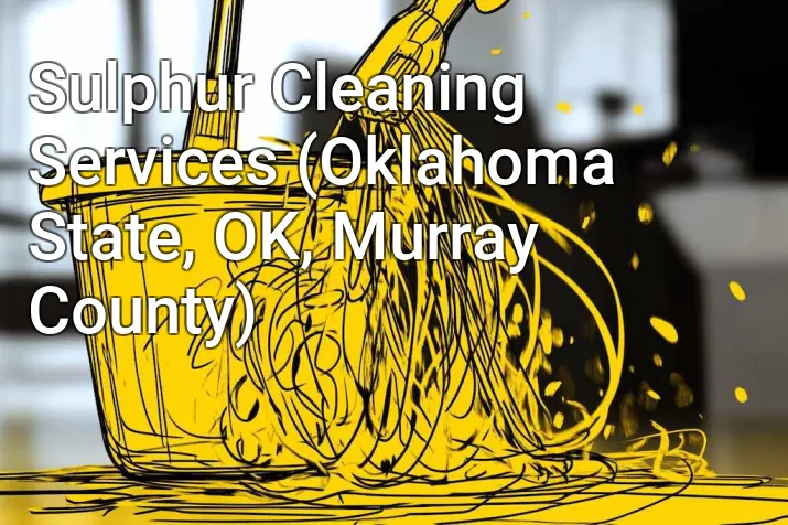 Sulphur Cleaning Services (Oklahoma State, OK, Murray County)
