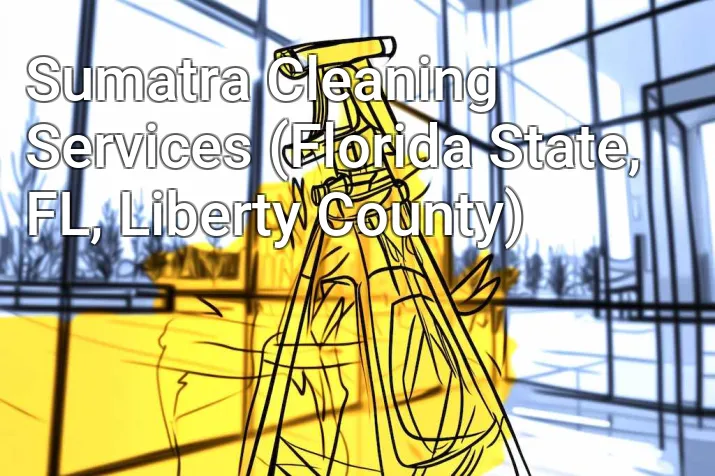 Sumatra Cleaning Services (Florida State, FL, Liberty County)