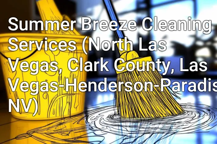 Summer Breeze Cleaning Services (North Las Vegas, Clark County, Las Vegas-Henderson-Paradise, NV)