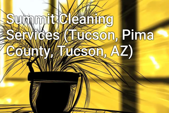 Summit Cleaning Services (Tucson, Pima County, Tucson, AZ)