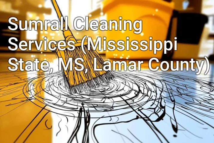 Sumrall Cleaning Services (Mississippi State, MS, Lamar County)