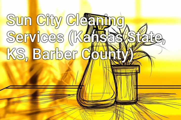 Sun City Cleaning Services (Kansas State, KS, Barber County)