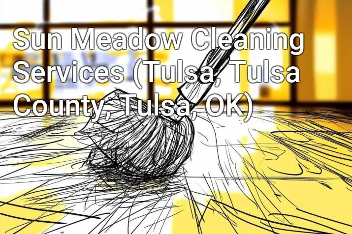 Sun Meadow Cleaning Services (Tulsa, Tulsa County, Tulsa, OK)