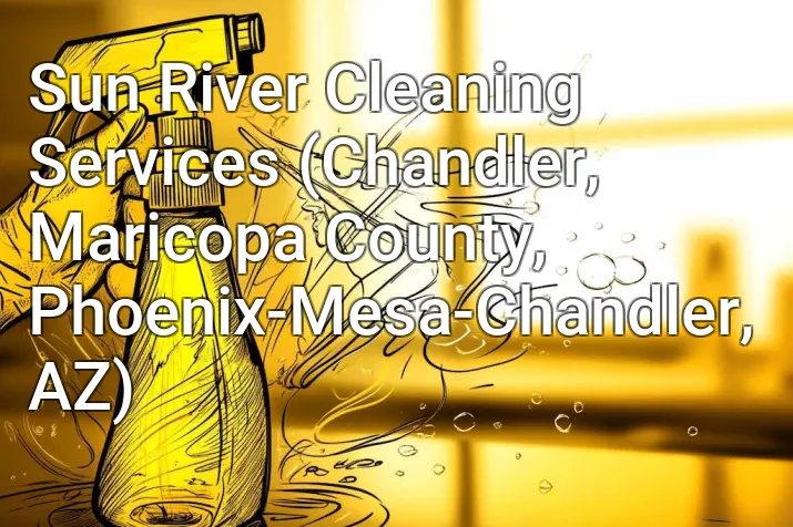 Sun River Cleaning Services (Chandler, Maricopa County, Phoenix-Mesa-Chandler, AZ)
