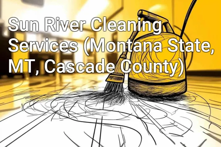 Sun River Cleaning Services (Montana State, MT, Cascade County)