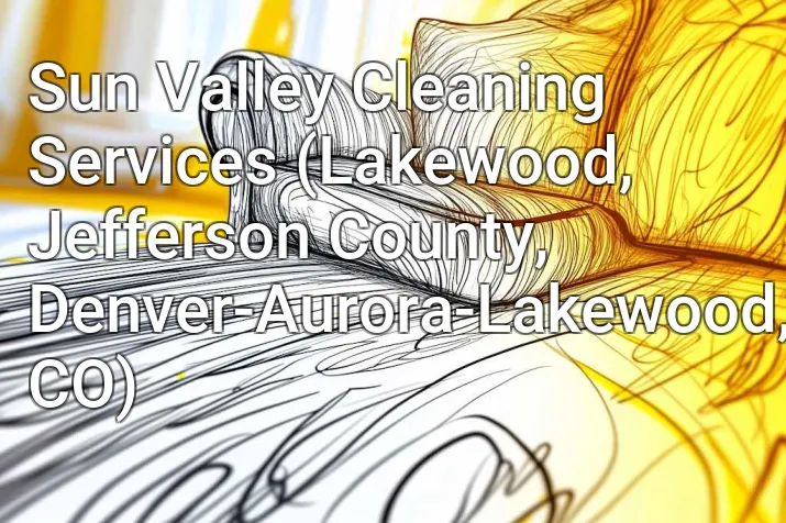 Sun Valley Cleaning Services (Lakewood, Jefferson County, Denver-Aurora-Lakewood, CO)