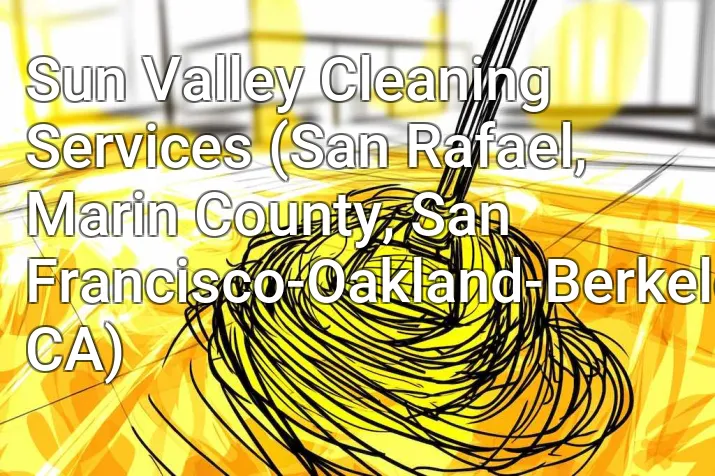Sun Valley Cleaning Services (San Rafael, Marin County, San Francisco-Oakland-Berkeley, CA)