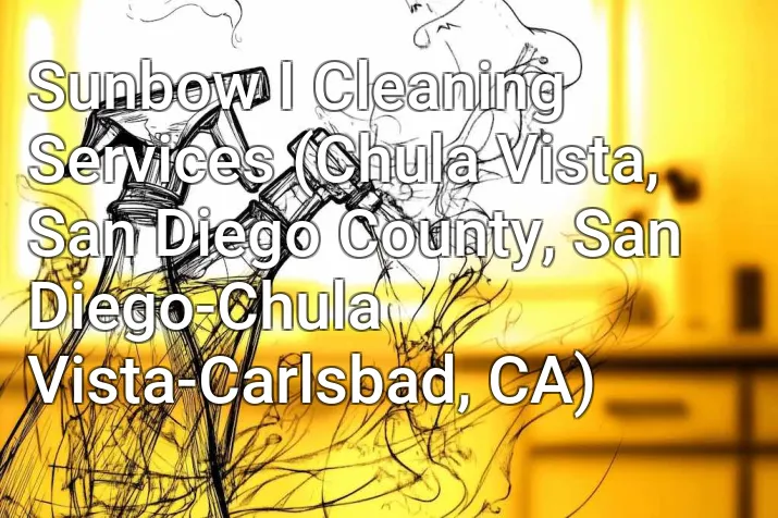 Sunbow I Cleaning Services (Chula Vista, San Diego County, San Diego-Chula Vista-Carlsbad, CA)