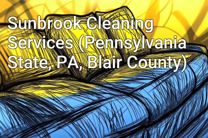 Sunbrook Cleaning Services (Pennsylvania State, PA, Blair County)